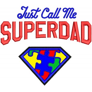 Just Call Me Super Dad Autism Awareness Applique Machine Embroidery Design Digitized Pattern